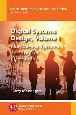 Proiectarea sistemelor digitale, volumul I: Sisteme de numerotare și operațiuni logice - Digital Systems Design, Volume I: Numbering Systems and Logical Operations