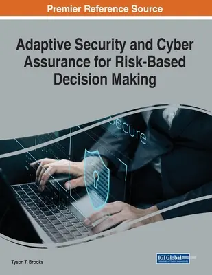 Securitatea adaptivă și asigurarea cibernetică pentru luarea deciziilor bazate pe riscuri - Adaptive Security and Cyber Assurance for Risk-Based Decision Making