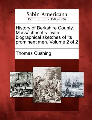 History of Berkshire County, Massachusetts: with biographical sketches of its prominent men. Volumul 2 din 2 - History of Berkshire County, Massachusetts: with biographical sketches of its prominent men. Volume 2 of 2