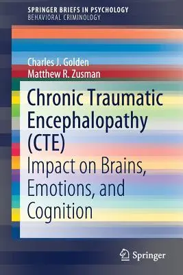 Encefalopatia traumatică cronică (ETC): Impactul asupra creierului, emoțiilor și cogniției - Chronic Traumatic Encephalopathy (Cte): Impact on Brains, Emotions, and Cognition