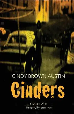 Cinders: Poveștile unui supraviețuitor din interiorul orașului - Cinders: Stories of an Inner-City Survivor