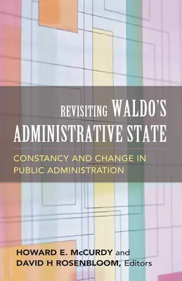 Revizitarea statului administrativ al lui Waldo: Constanță și schimbare în administrația publică - Revisiting Waldo's Administrative State: Constancy and Change in Public Administration