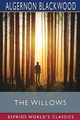 Sălciile (Esprios Classics) - The Willows (Esprios Classics)