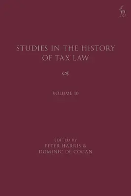 Studii în istoria dreptului fiscal, volumul 10 - Studies in the History of Tax Law, Volume 10