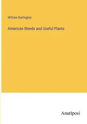 Buruieni americane și plante utile - American Weeds and Useful Plants