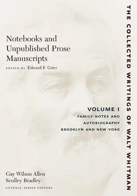 Caiete și manuscrise de proză nepublicate: Volume I: Note de familie și autobiografie, Brooklyn și New York - Notebooks and Unpublished Prose Manuscripts: Volume I: Family Notes and Autobiography, Brooklyn and New York