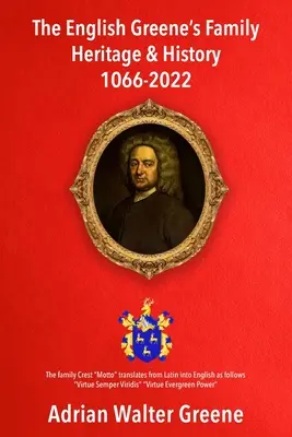 Patrimoniul și istoria familiei Greene din Anglia 1066-2022 - The English Greene's Family Heritage and History 1066-2022