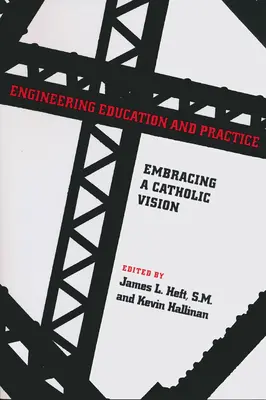 Educația și practica ingineriei: Adoptarea unei viziuni catolice - Engineering Education and Practice: Embracing a Catholic Vision
