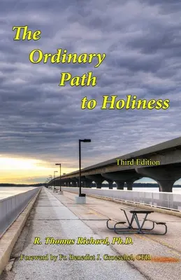 Calea obișnuită către sfințenie: Comoara spiritualității catolice re-prezentată pentru vremurile noastre - The Ordinary Path to Holiness: The treasure of Catholic spirituality re-presented for our times