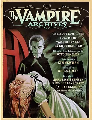 Arhivele vampirilor: Cel mai complet volum de povestiri despre vampiri publicat vreodată - The Vampire Archives: The Most Complete Volume of Vampire Tales Ever Published