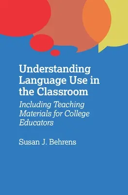 Înțelegerea utilizării limbii în sala de clasă: Inclusiv materiale didactice pentru educatorii universitari - Understanding Language Use in the Classroom: Including Teaching Materials for College Educators