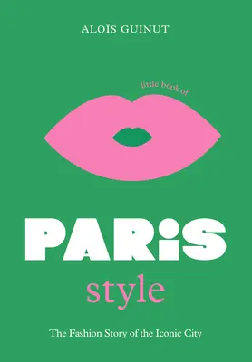 Mica carte a stilului parizian - The Little Book of Paris Style