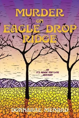 Crimă pe Eagle Drop Ridge: Un mister în care nu e niciodată prea târziu - Murder on Eagle Drop Ridge: An It's Never Too Late Mystery