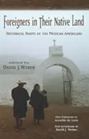 Străini în țara lor natală: Rădăcinile istorice ale mexicanilor americani - Foreigners in Their Native Land: Historical Roots of the Mexican Americans