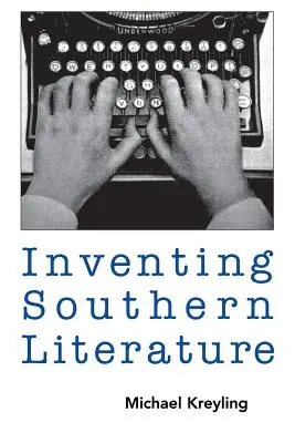 Inventarea literaturii sudice - Inventing Southern Literature