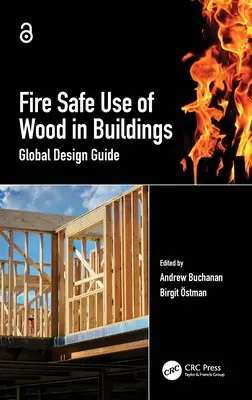 Fire Safe Use of Wood in Buildings: Ghid global de proiectare - Fire Safe Use of Wood in Buildings: Global Design Guide