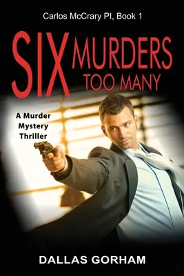 Six Murders Too Many: Un thriller cu crimă și mister - Six Murders Too Many: A Murder Mystery Thriller
