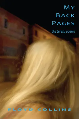 Paginile mele din spate: Poemele Teresa - My Back Pages: The Teresa Poems