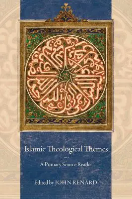 Teme teologice islamice: Un cititor de surse primare - Islamic Theological Themes: A Primary Source Reader