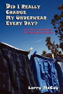 Chiar mi-am schimbat chiloții în fiecare zi? - Did I Really Change My Underwear Every Day?