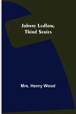 Johnny Ludlow, seria a treia - Johnny Ludlow, Third Series