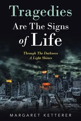 Tragediile sunt semnele vieții: Prin întuneric strălucește o lumină - Tragedies Are the Signs of Life: Through the Darkness a Light Shines