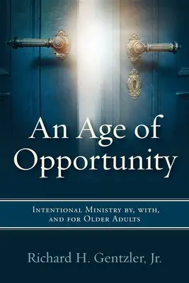 O epocă a oportunităților: O slujire intenționată prin, cu și pentru persoanele în vârstă - An Age of Opportunity: Intentional Ministry by, with, and for Older Adults