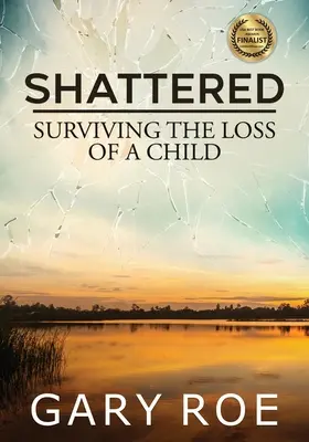 Shattered: Supraviețuirea pierderii unui copil (Large Print) - Shattered: Surviving the Loss of a Child (Large Print)