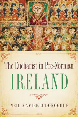 Euharistia în Irlanda pre-normană - Eucharist in Pre-Norman Ireland
