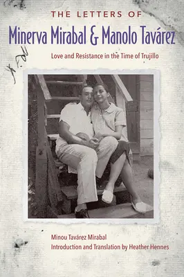Scrisorile lui Minerva Mirabal și Manolo Tavrez: Dragoste și rezistență în vremea lui Trujillo - The Letters of Minerva Mirabal and Manolo Tavrez: Love and Resistance in the Time of Trujillo