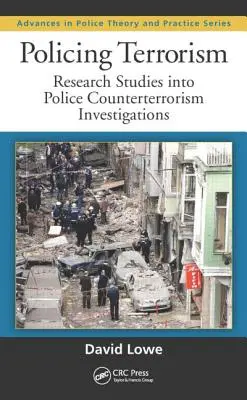 Poliția terorismului: Studii de cercetare privind investigațiile poliției în domeniul combaterii terorismului - Policing Terrorism: Research Studies Into Police Counterterrorism Investigations