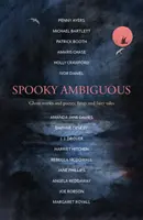 Spooky Ambiguous - O colecție intrigantă de povești cu fantome și poezie, colți și basme - Spooky Ambiguous - An intriguing collection of ghost stories and poetry, fangs and fairy tales