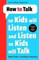Cum să vorbești astfel încât copiii să asculte și să asculte astfel încât copiii să vorbească - How to Talk so Kids Will Listen and Listen so Kids Will Talk