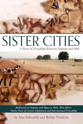 Orașe surori: O poveste de prietenie între Virginia și Mali - Sister Cities: A Story of Friendship Between Virginia and Mali