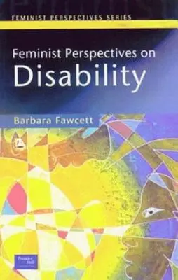 Perspective feministe asupra dizabilității - Feminist Perspectives on Disability
