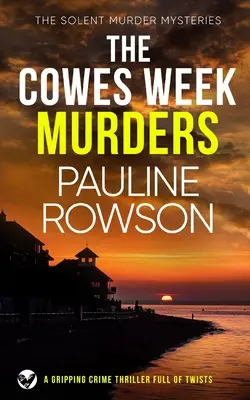 THE COWES WEEK MURDERS un captivant thriller polițist plin de răsturnări de situație - THE COWES WEEK MURDERS a gripping crime thriller full of twists
