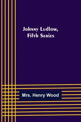 Johnny Ludlow, seria a cincea - Johnny Ludlow, Fifth Series