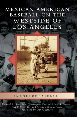 Baseball mexicano-american în partea de vest a orașului Los Angeles - Mexican American Baseball on the Westside of Los Angeles