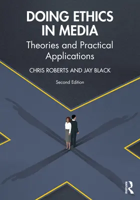 Doing Ethics in Media: Teorii și aplicații practice - Doing Ethics in Media: Theories and Practical Applications