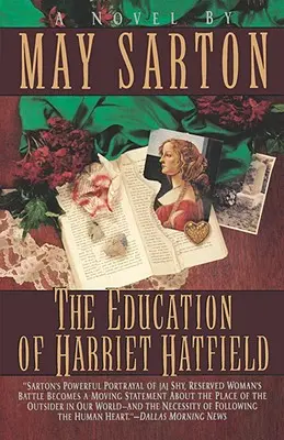 Educația lui Harriet Hatfield / Un roman de May Sarton - The Education of Harriet Hatfield / A Novel by May Sarton