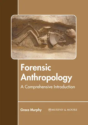 Antropologie criminalistică: O introducere cuprinzătoare - Forensic Anthropology: A Comprehensive Introduction