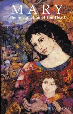 Maria: Imaginația inimii ei - Mary: The Imagination of Her Heart