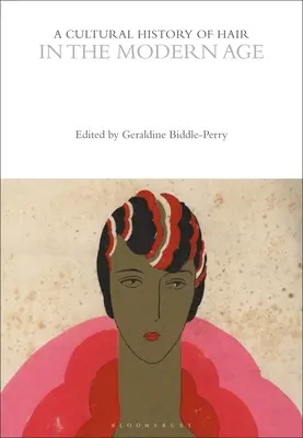 O istorie culturală a părului în epoca modernă - A Cultural History of Hair in the Modern Age