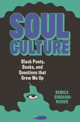 Cultura sufletului: Poeți negri, cărți și întrebări care m-au crescut - Soul Culture: Black Poets, Books, and Questions That Grew Me Up