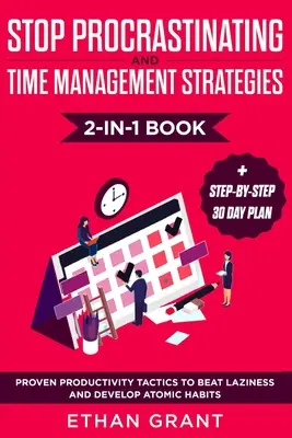 Stop Procrastinării și Strategii de Management al Timpului Carte 2 în 1: Tactici de productivitate dovedite pentru a învinge lenea și a dezvolta obiceiuri atomice + pas cu pas - Stop Procrastinating and Time Management Strategies 2-in-1 Book: Proven Productivity Tactics to Beat Laziness and Develop Atomic Habits + Step-by-Step
