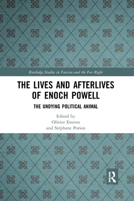 Viețile și post viețile lui Enoch Powell: Animalul politic nepieritor - The Lives and Afterlives of Enoch Powell: The Undying Political Animal