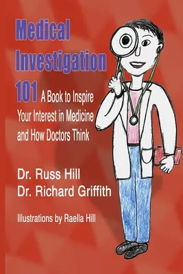 Medical Investigation 101: O carte care să vă inspire interesul pentru medicină și pentru modul în care gândesc medicii - Medical Investigation 101: A Book to Inspire Your Interest in Medicine and How Doctors Think