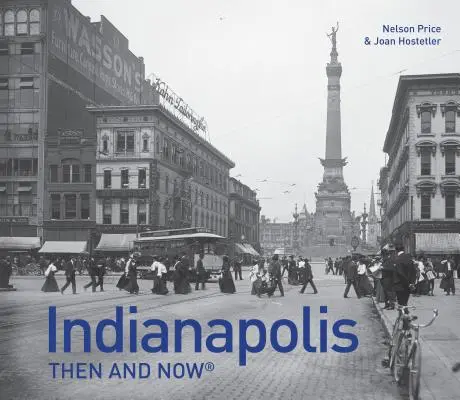 Indianapolis atunci și acum(r) - Indianapolis Then and Now(r)