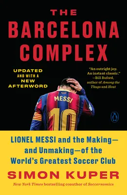 Complexul Barcelona: Lionel Messi și crearea - și desființarea - celui mai mare club de fotbal din lume - The Barcelona Complex: Lionel Messi and the Making--And Unmaking--Of the World's Greatest Soccer Club