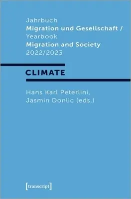 Jahrbuch Migration Und Gesellschaft / Yearbook Migration and Society 2022/2023: Focus: Clima - Jahrbuch Migration Und Gesellschaft / Yearbook Migration and Society 2022/2023: Focus: Climate